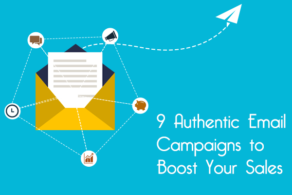 9 Authentic Email Campaigns to Boost Your Sales