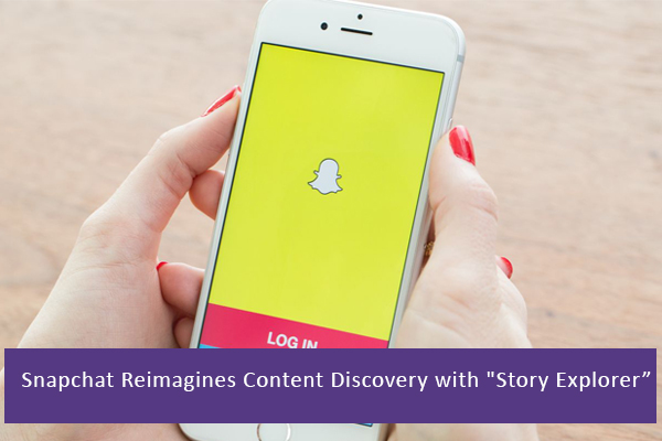 Snapchat Reimagines Content Discovery with “Story Explorer”