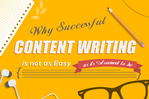 Why Successful Content Writing is not as Easy as its Assumed to be