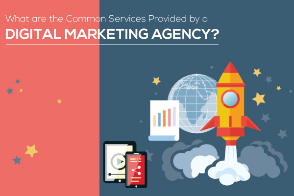 What are the Common Services Provided by a Digital Marketing Agency?