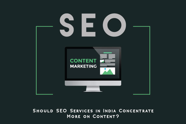 Should SEO Services in India Concentrate More on Content?