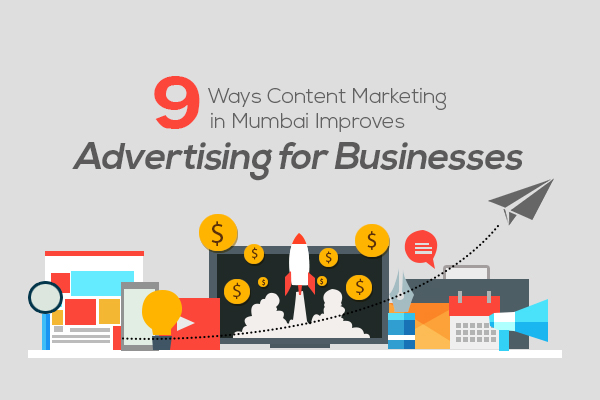 9 Ways Content Marketing in Mumbai Improves Advertising for Businesses