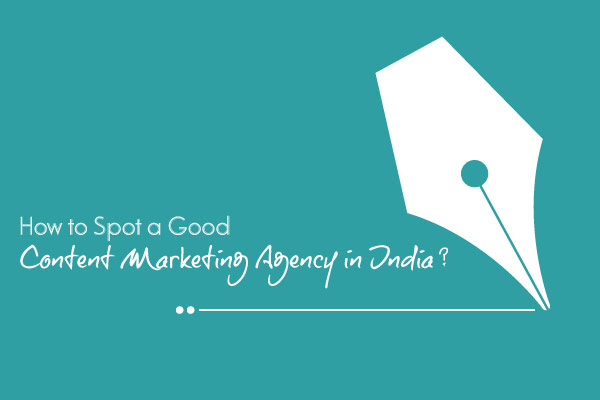 How to Spot a Good Content Marketing Agency in India?