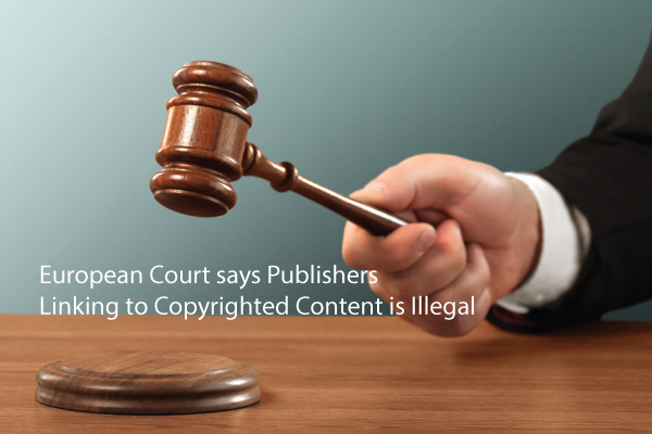 13-9-06_european-court-says-publishers-linking-to-copyrighted-content-is-illegal