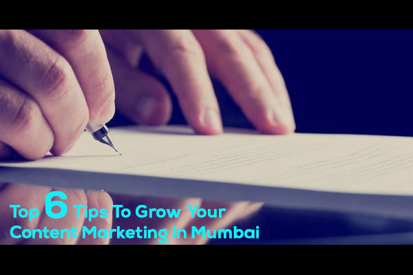 Top 6 Tips To Grow Your Content Marketing in Mumbai