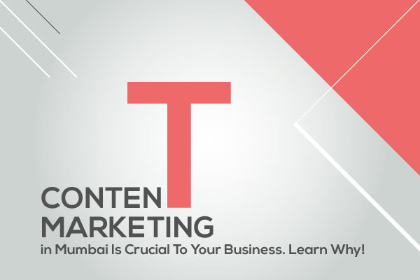 Content Marketing in Mumbai Is Crucial To Your Business. Learn Why.