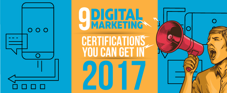 9 Digital Marketing Certifications You Can Get in 2017 [Infographic]
