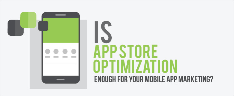Is App Store Optimization Enough for Mobile App Marketing