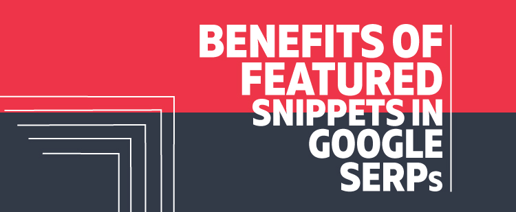 5 Benefits of Featured Snippets in Google SERPs [Infographic]