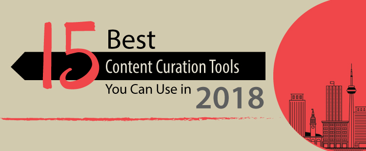 15 Best Content Curation Tools You Can Use in 2018 [Infographic]