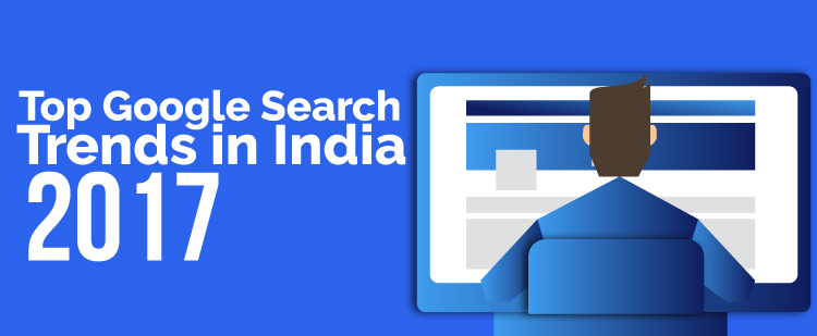 Top Google Search Trends in India 2017 [Infographic]