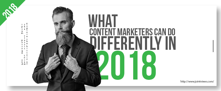 What Content Marketers can do differently in 2018