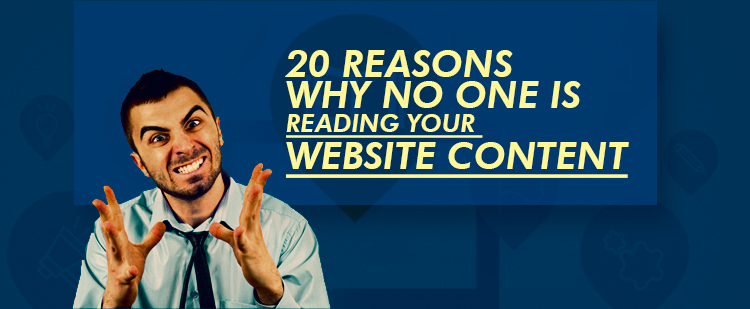 20 Reasons Why No One is Reading Your Website Content