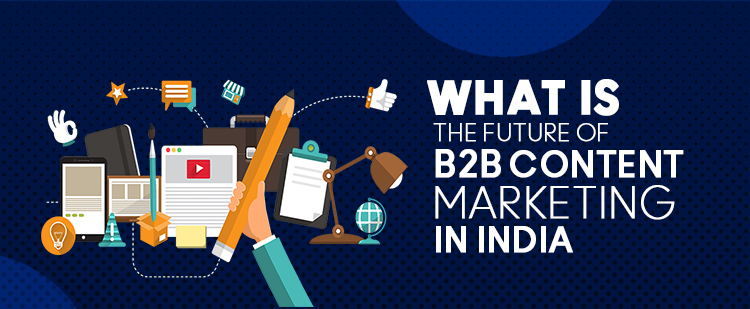What is the Future of B2B Content Marketing in India