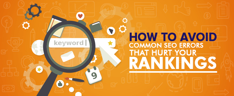 How to Avoid Common SEO Errors that Hurt Your Rankings