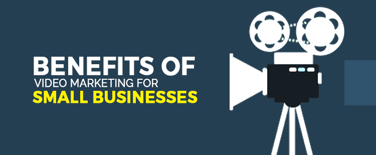 10 Distinct Benefits of Video Marketing for Small Businesses