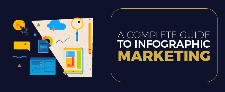 A Complete Guide to Infographic Marketing
