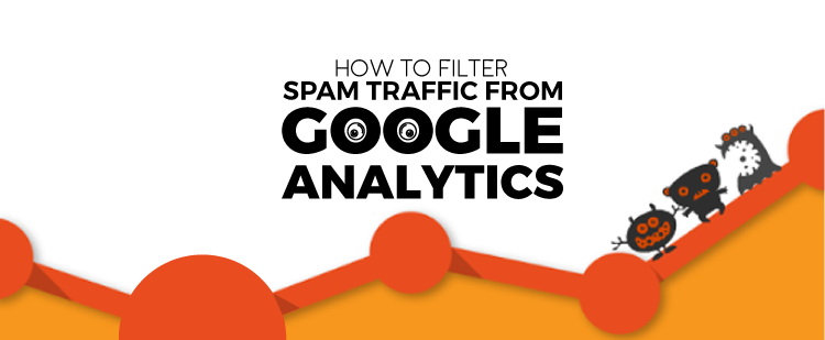 How to Filter Spam Traffic From Google Analytics [Infographic]