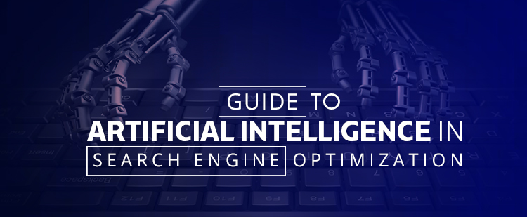 Guide to Artificial Intelligence in Search Engine Optimization