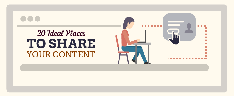 20 Ideal Places To Share Your Content [Infographic]
