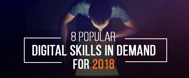 8 Popular Digital Skills In Demand For 2018