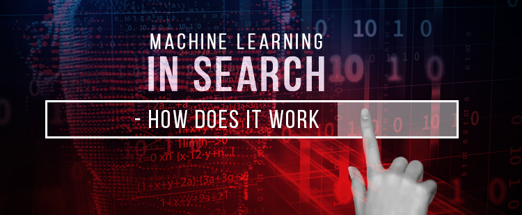 Machine Learning in Search: How Does It Work?
